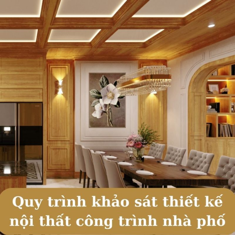 Quy trình khảo sát thiết kế nội thất công trình nhà phố, biệt thự